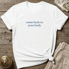 Come Back To Your Body T-shirt - White