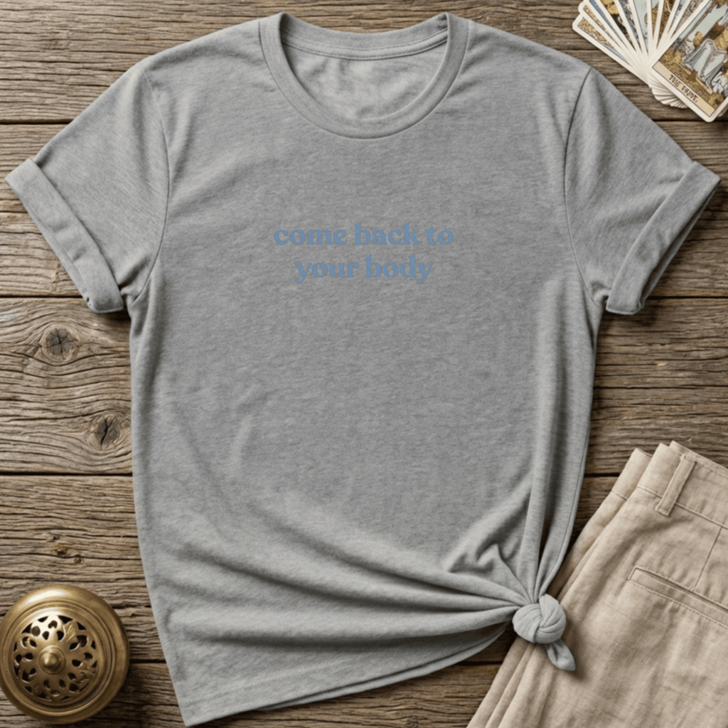 Come Back To Your Body T-shirt - Sport Grey