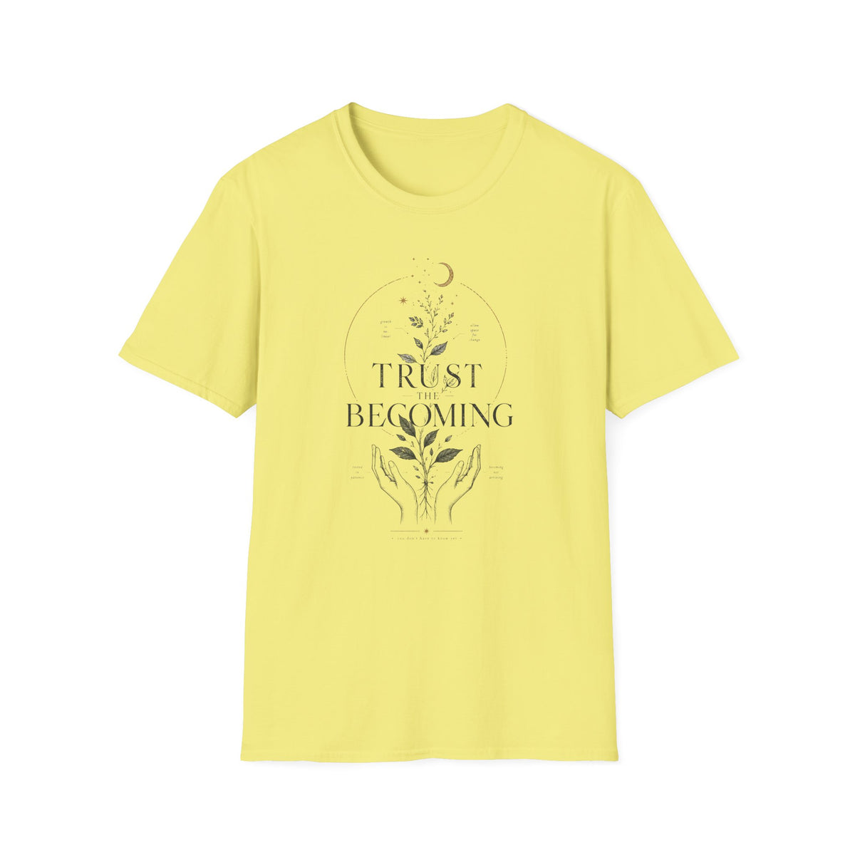 Trust the becoming T-Shirt