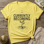 Currently becoming variant 1 T-Shirt