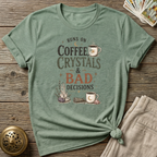 Coffee crystals and bad Decisions T-Shirt