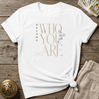 Become who you are T-Shirt